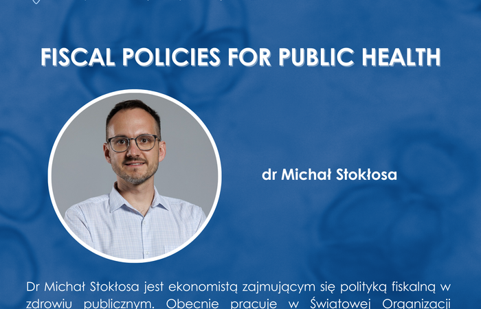 Wykład "Fiscal Policies for Public Health" dra Michała Stokłosy