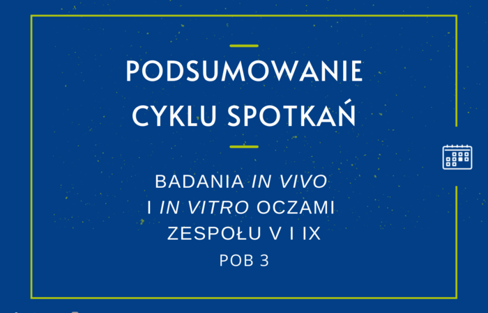 Zakończenie cyklu spotkań „Badania in vivo i in vitro oczami zespołu V i IX w POB 3”