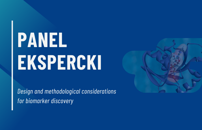 "Design and methodological considerations for biomarker discovery" – panel ekspercki 